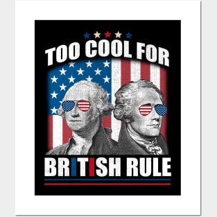 Too Cool For British Rule Washington Hamilton 4th Of July Posters and Art